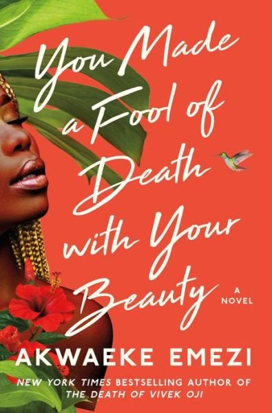 Cover for Akwaeke Emezi · You Made a Fool of Death with Your Beauty: A Novel (Gebundenes Buch) (2022)