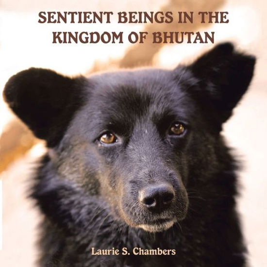 Cover for Laurie S. Chambers · Sentient Beings in the Kingdom of Bhutan (Book) (2019)