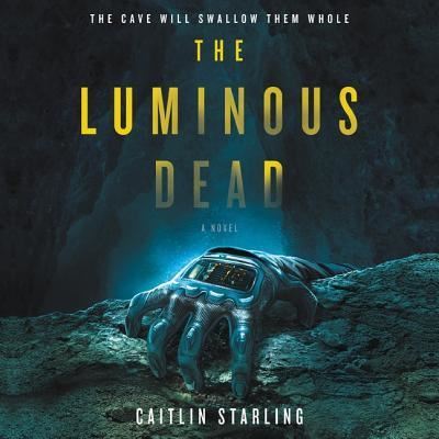 Cover for Caitlin Starling · The Luminous Dead A Novel (MP3-CD) (2019)