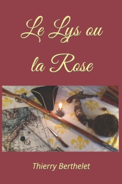 Cover for Thierry Berthelet · Le Lys ou la Rose (Paperback Book) (2018)