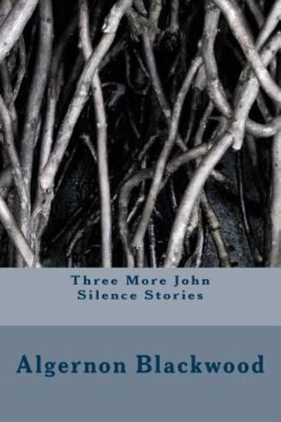 Cover for Algernon Blackwood · Three More John Silence Stories (Paperback Book) (2018)