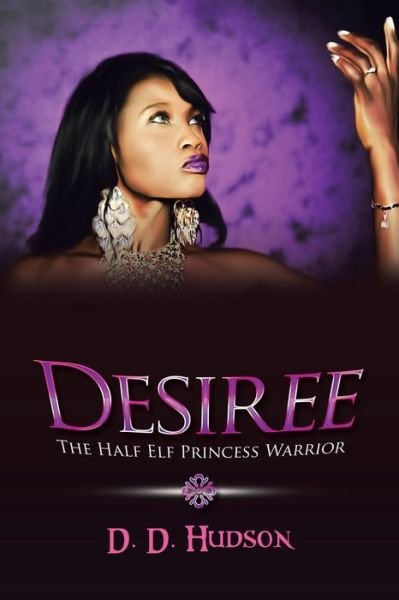 Cover for D D Hudson · Desiree: The Half Elf Princess Warrior (Paperback Bog) (2018)