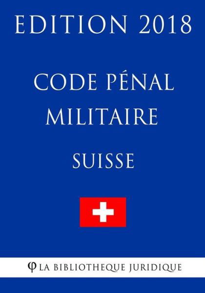 Cover for La Bibliotheque Juridique · Code penal militaire suisse - Edition 2018 (Paperback Bog) (2018)