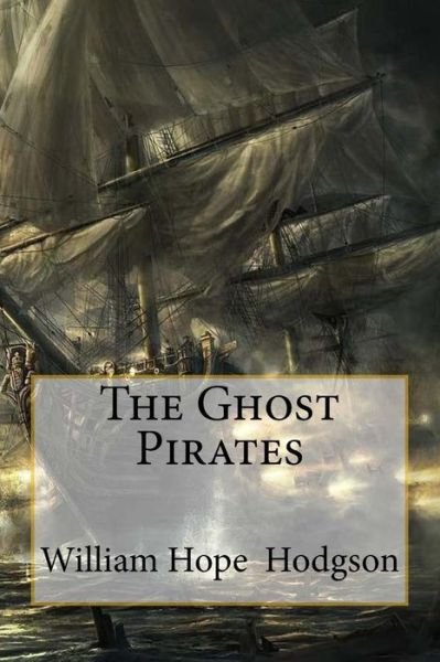 Cover for William Hope Hodgson · The Ghost Pirates (Paperback Bog) (2018)