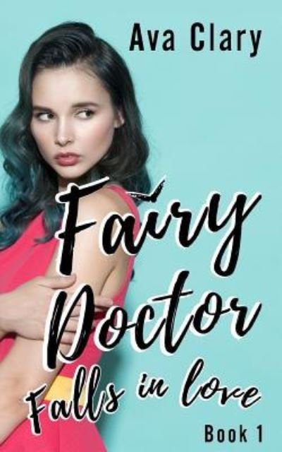 Cover for Ava Clary · Fairy Doctor Falls in Love (Taschenbuch) (2018)