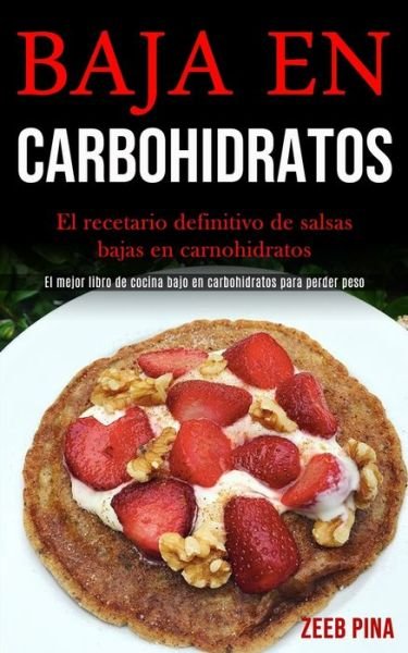 Cover for Zeeb Pina · Baja en Carbohidratos: El Recetario Defi (Paperback Bog) (2020)