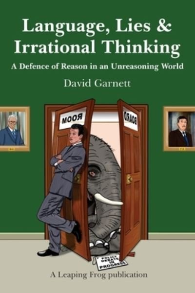Cover for David Garnett · Language, Lies and Irrational Thinking: A Defence of Reason in an Unreasoning World (Taschenbuch) (2020)