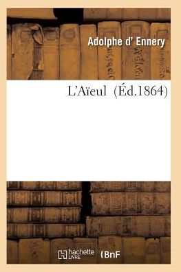 Cover for D Ennery-a · L'aieule: Drame en 5 Actes et 6 Tableaux (Pocketbok) (2016)