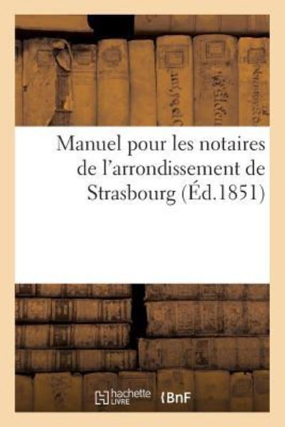 Cover for Impr de G Silbermann · Manuel Pour Les Notaires de l'Arrondissement de Strasbourg (Paperback Book) (2016)