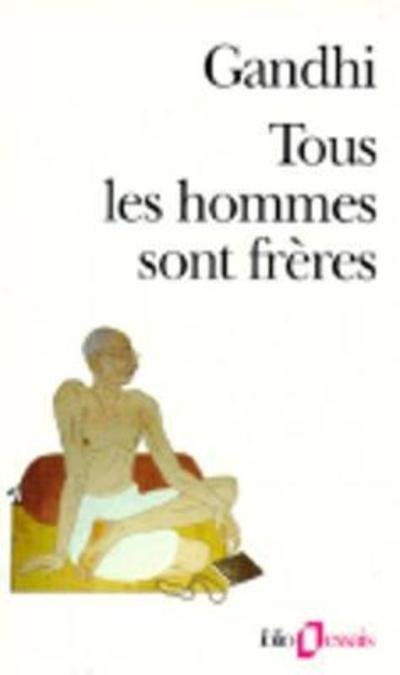 Cover for Gandhi · Tous Les Hommes Freres (Folio Essais) (French Edition) (Taschenbuch) [French edition] (1990)