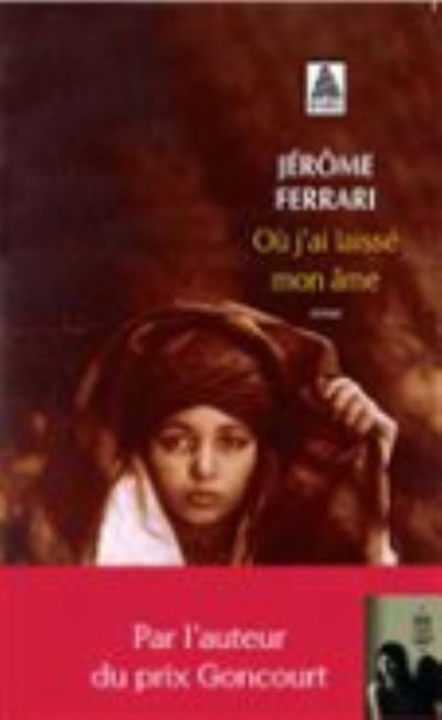 Ou j'ai laisse mon  ame - Jerome Ferrari - Livros - Actes Sud - 9782330018702 - 7 de maio de 2014