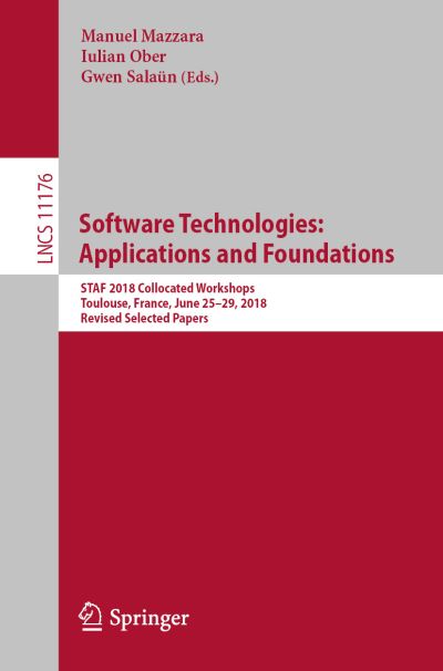 Cover for Software Technologies: Applications and Foundations: STAF 2018 Collocated Workshops, Toulouse, France, June 25-29, 2018, Revised Selected Papers - Programming and Software Engineering (Paperback Book) [1st ed. 2018 edition] (2018)