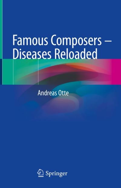 Andreas Otte · Famous Composers – Diseases Reloaded (Hardcover Book) [1st ed. 2022 edition] (2022)