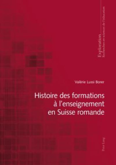 Cover for Valerie Lussi Borer · Histoire Des Formations A l'Enseignement En Suisse Romande - Exploration (Paperback Book) (2018)
