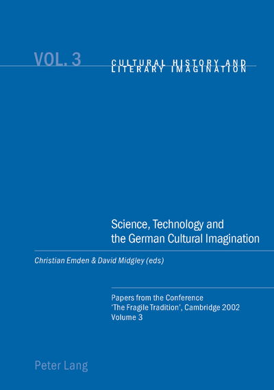 Cover for Science, Technology and the German Cultural Imagination: Papers from the Conference 'the Fragile Tradition', Cambridge 2002 - Cultural History &amp; Literary Imagination (Paperback Book) (2005)