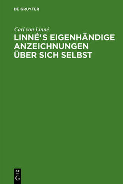 Cover for Carl Von Linne · Linnes Eigenhandige Anzeichnungen Uber Sich Selbst: Mit Anmerkungen Und Zusatzen Von Afzelius. Nebst Linne's Bildniss Und Handschrift (Hardcover Book) [German edition] (2010)