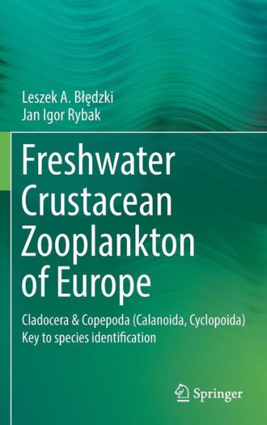 Cover for Leszek A. Bledzki · Freshwater Crustacean Zooplankton of Europe: Cladocera &amp; Copepoda (Calanoida, Cyclopoida) Key to species identification, with notes on ecology, distribution, methods and introduction to data analysis (Hardcover Book) [1st ed. 2016 edition] (2016)