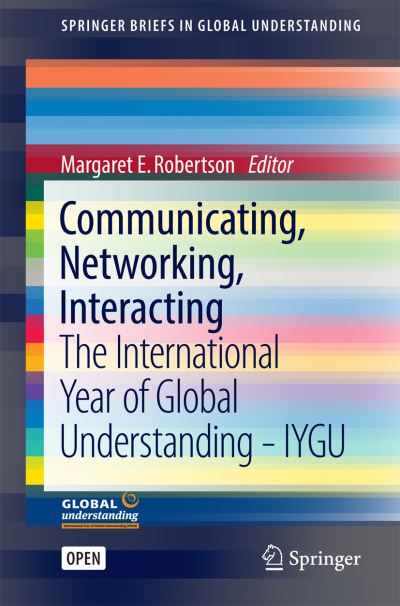 Communicating, Networking: Interacting: The International Year of Global Understanding - IYGU - SpringerBriefs in Global Understanding (Paperback Book) [1st ed. 2016 edition] (2016)