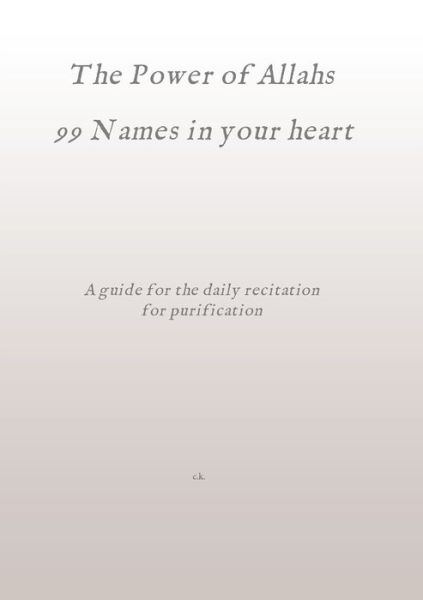 The Power of Allahs 99 Names in your heart - C K - Books - tredition GmbH - 9783347314702 - April 29, 2021
