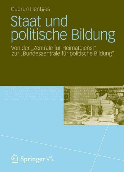 Cover for Gudrun Hentges · Staat Und Politische Bildung: Von Der &quot;zentrale Fur Heimatdienst&amp;#8203; &quot; Zur &quot;bundeszentrale Fur Politische Bildung&quot; (Taschenbuch) [2012 edition] (2012)