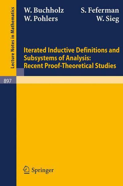 Cover for W. Buchholz · Iterated Inductive Definitions and Subsystems of Analysis: Recent Proof-theoretical Studies - Lecture Notes in Mathematics (Paperback Book) (1981)
