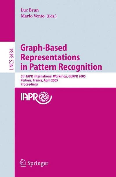 Cover for Luc Brun · Graph-Based Representations in Pattern Recognition: 5th IAPR International Workshop, GbRPR 2005, Poitiers, France, April 11-13, 2005, Proceedings - Image Processing, Computer Vision, Pattern Recognition, and Graphics (Pocketbok) [2005 edition] (2005)