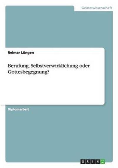 Cover for Reimar Lungen · Berufung. Selbstverwirklichung oder Gottesbegegnung? (Paperback Book) (2007)