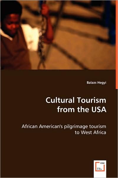 Cover for Balazs Hegyi · Cultural Tourism from the Usa: African American''s Pilgrimage Tourism to West Africa (Taschenbuch) (2008)