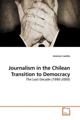 Cover for Castillo · Journalism in the Chilean Tran (Book)