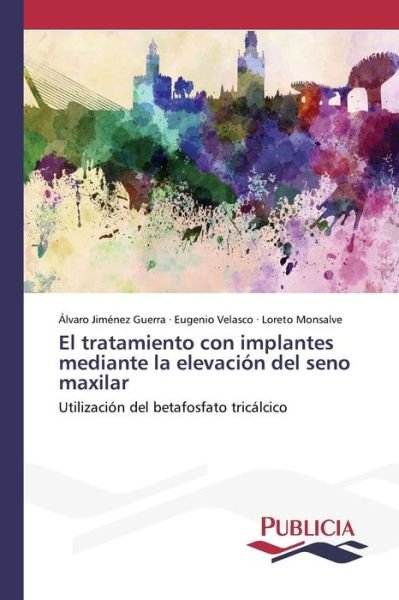 Cover for Jimenez Guerra Alvaro · El Tratamiento Con Implantes Mediante La Elevacion Del Seno Maxilar (Pocketbok) (2015)