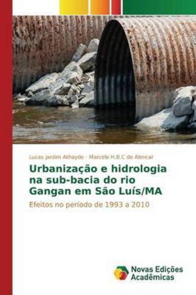 Cover for Jardim Athayde Lucas · Urbanizacao E Hidrologia Na Sub-bacia Do Rio Gangan Em Sao Luis/ma (Paperback Bog) (2015)