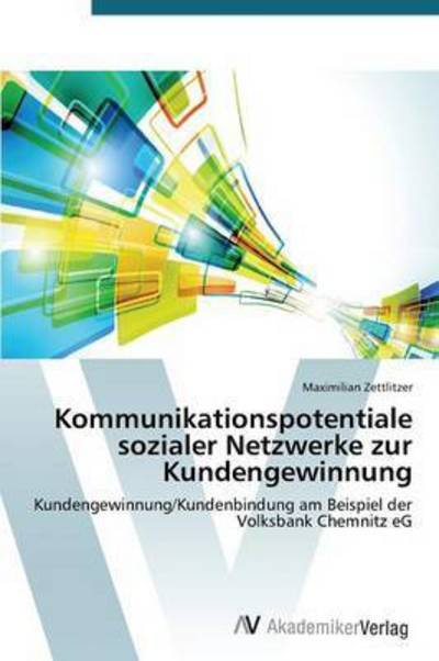 Cover for Zettlitzer Maximilian · Kommunikationspotentiale Sozialer Netzwerke Zur Kundengewinnung (Taschenbuch) (2015)