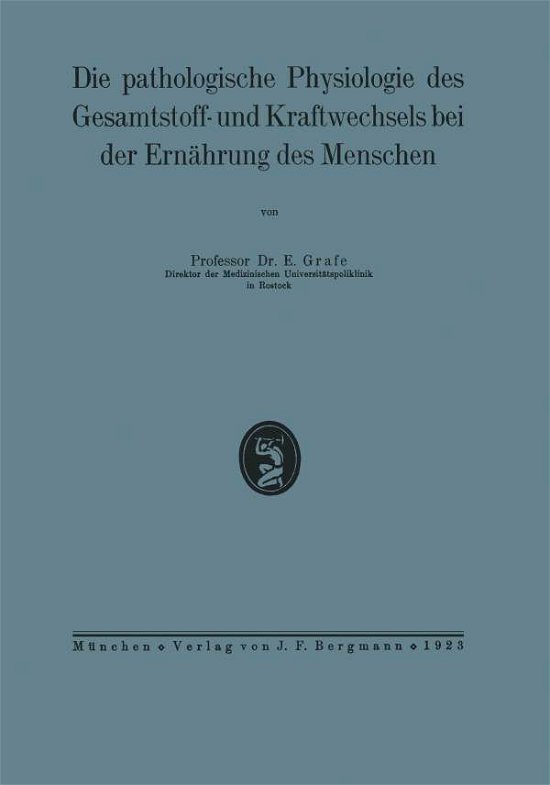 Cover for Na Grafe · Die Pathologische Physiologie Des Gesamtstoff- Und Kraftwechsels Bei Der Ernahrung Des Menschen (Paperback Book) [1923 edition] (1923)