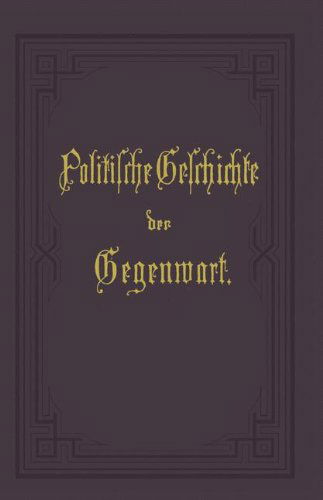 Cover for Wilhelm Muller · Politische Geschichte Der Gegenwart: XVI. Das Jahr 1882 (Paperback Book) [Softcover Reprint of the Original 1st 1883 edition] (1901)