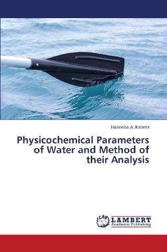 Cover for Habeeba A. Kabeer · Physicochemical Parameters of Water and Method of Their Analysis (Taschenbuch) (2013)