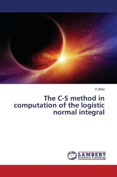 Cover for Yi Zhao · The C-s Method in Computation of the Logistic Normal Integral (Pocketbok) (2014)