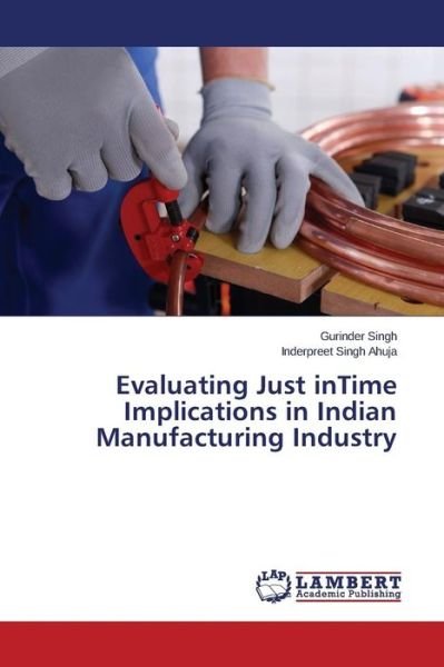 Cover for Ahuja Inderpreet Singh · Evaluating Just Intime Implications in Indian Manufacturing Industry (Paperback Bog) (2015)