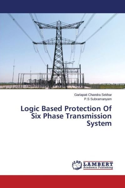 Cover for Subramanyam P S · Logic Based Protection of Six Phase Transmission System (Paperback Book) (2015)