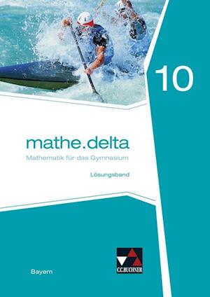 Mathe.delta 10 Lösungsband Gymnasium Bayern - Anne Brendel - Boeken - Buchner, C.C. Verlag - 9783661610702 - 31 januari 2023