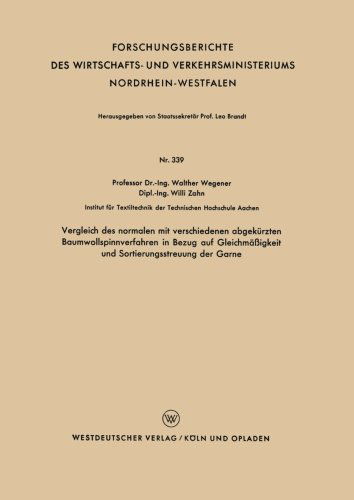 Vergleich Des Normalen Mit Verschiedenen Abgekurzten Baumwollspinnverfahren in Bezug Auf Gleichmassigkeit Und Sortierungsstreuung Der Garne - Forschungsberichte Des Wirtschafts- Und Verkehrsministeriums - Walther Wegener - Libros - Vs Verlag Fur Sozialwissenschaften - 9783663038702 - 1956