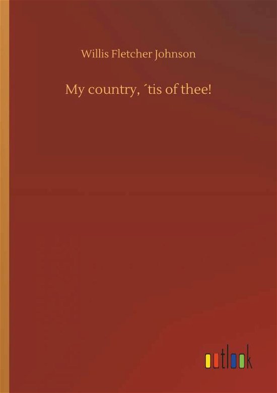 My country, tis of thee! - Johnson - Books -  - 9783734011702 - September 20, 2018