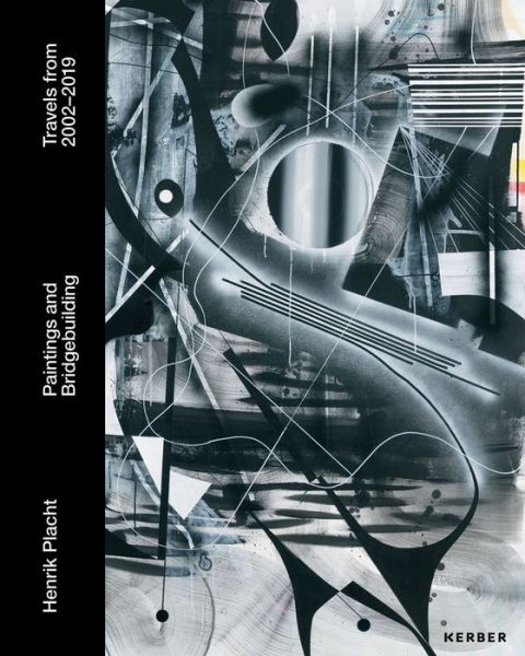 Cover for Kerber Verlag · Henrik Placht. Paintings and Bridgebuilding: Travels from 2002-2019 (Gebundenes Buch) (2020)