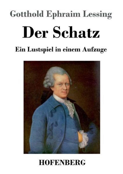 Cover for Gotthold Ephraim Lessing · Der Schatz: Ein Lustspiel in einem Aufzuge (Pocketbok) (2020)