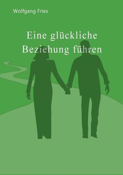 Cover for Fries · Eine glückliche Beziehung führen (Buch) (2017)