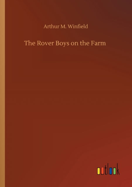 The Rover Boys on the Farm - Arthur M Winfield - Books - Outlook Verlag - 9783752422702 - August 11, 2020