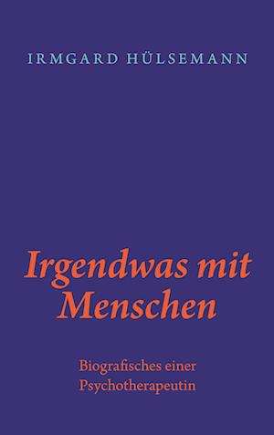 Cover for Irmgard Hülsemann · Irgendwas mit Menschen (Book) (2022)