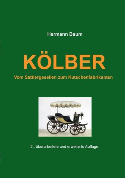 Cover for Hermann Baum · Koelber: Vom Sattlergesellen zum Kutschenfabrikanten (Paperback Book) (2022)