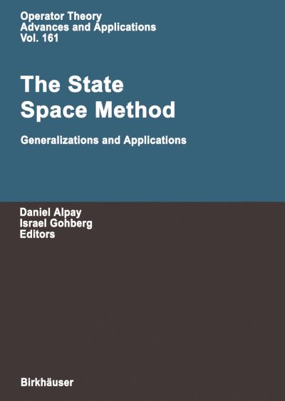 Cover for The State Space Method: Generalizations and Applications - Operator Theory: Advances and Applications (Hardcover Book) [2006 edition] (2005)
