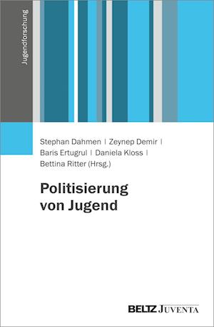 Cover for Dahmen, Stephan; Demir, Zeynep; Ertugrul, Baris · Politisierung Von Jugend (Book)