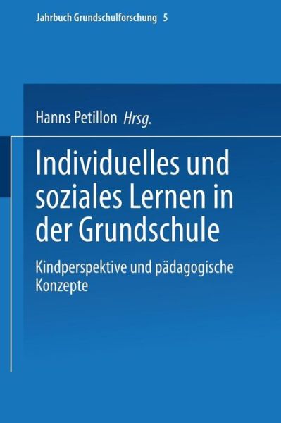 Hanns Petillon · Individuelles Und Soziales Lernen in Der Grundschule: Kindperspektive Und Padagogische Konzepte - Jahrbuch Grundschulforschung (Paperback Book) [2002 edition] (2002)